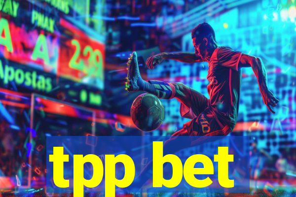 tpp bet